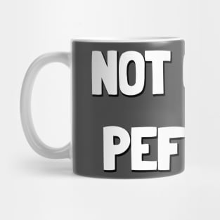 Not Perfect Mug